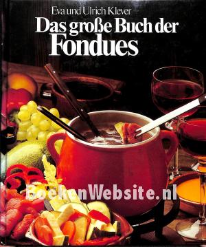 Das grosse Buch der Fondues Das grosse Buch der Fondues
