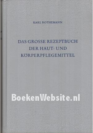 Das grosse Rezeptbuch der Haut- und Körperpflegemittel
