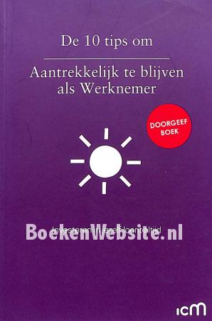 De 1O tips om aantrekkelijk te blijven als werknemer De 1O tips om aantrekkelijk te blijven als werknemer