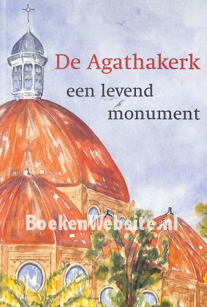 De Agathakerk een levend monument