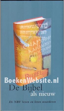 De Bijbel als nieuw De Bijbel als nieuw