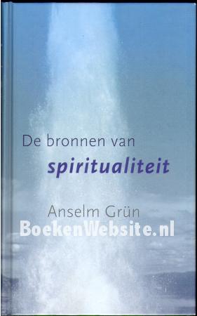 De bronnen van spiritualiteit De bronnen van spiritualiteit