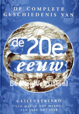 De complete geschiedenis van de 20e eeuw De complete geschiedenis van de 20e eeuw