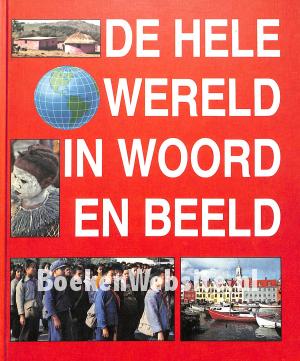 De hele wereld in woord en beeld