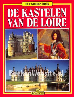 De kastelen van de Loire De kastelen van de Loire