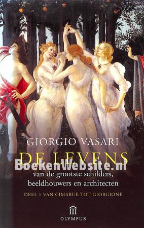 De levens van de grootste schiders, beeldhouwer en architecten I De levens van de grootste schiders, beeldhouwer en architecten I