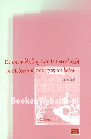 De ontwikkeling van het strafrecht in Nederland van 1795 tot heden De ontwikkeling van het strafrecht in Nederland van 1795 tot heden