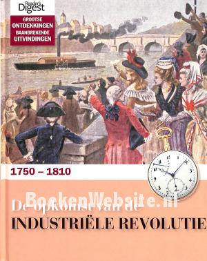De opkomst van de industriële revolutie De opkomst van de industriële revolutie