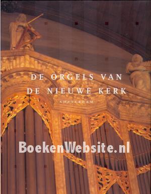 De orgels van de Nieuwe Kerk Amsterdam