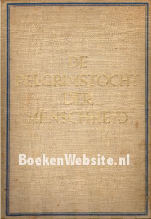 De Pelgrimstocht der Menschheid De Pelgrimstocht der Menschheid