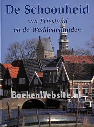 De schoonheid van Friesland en de Waddeneilanden