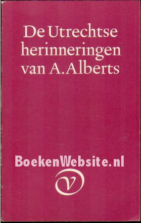 De Utrechtse herinneringen van A.Alberts De Utrechtse herinneringen van A.Alberts