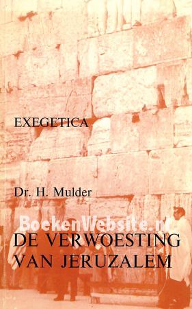 De verwoesting van Jeruzalem en haar gevolgen De verwoesting van Jeruzalem en haar gevolgen