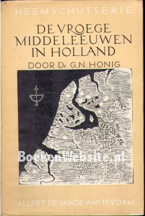 De vroege middeleeuwen in Holland De vroege middeleeuwen in Holland