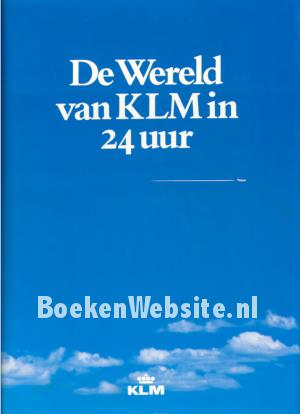 De wereld van KLM in 24 uur