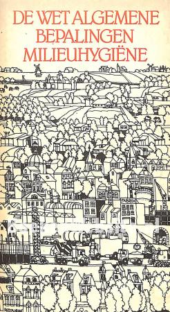 De Wet algemene bepalingen Millieuhygiëne De Wet algemene bepalingen Millieuhygiëne