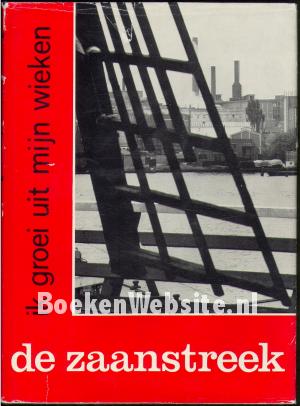 De Zaanstreek, ik groei uit mijn wieken