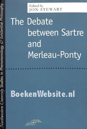 The Debate between Sartre and Merleau-Ponty The Debate between Sartre and Merleau-Ponty
