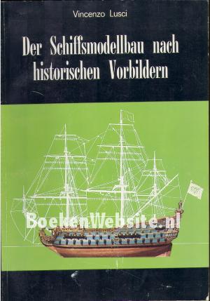 Der Schiffsmodellbau nach historischen Volbildern