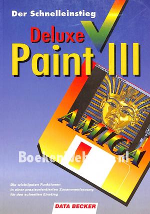 Der Schnelleinstieg Deluxe Paint III Amiga Der Schnelleinstieg Deluxe Paint III Amiga