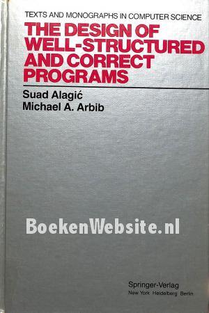 The Design of Well-Structured and Correct Programs