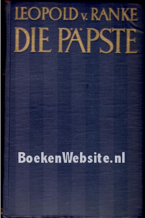 Die Römischen Päpste in den letsten vier Jahrhunderten