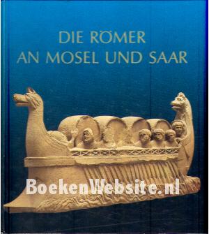 Die Romer an Mosel und Saar Die Romer an Mosel und Saar