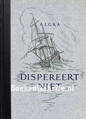 Dispereert niet V