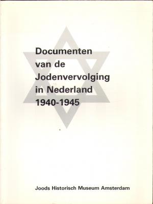 Documenten van de Jodenvervolging in Nederland Documenten van de Jodenvervolging in Nederland