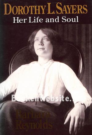 Dorothy L. Sayers Her Life and Soul