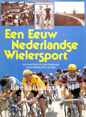 Een eeuw Nederlandser wielersport Een eeuw Nederlandser wielersport
