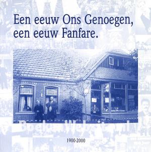 Een eeuw Ons Genoegen een eeuw fanfare Een eeuw Ons Genoegen een eeuw fanfare
