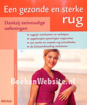 Een gezonde en sterke rug Een gezonde en sterke rug