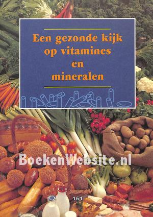 Een gezonde kijk op vitamines en mineralen Een gezonde kijk op vitamines en mineralen