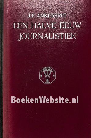 Een halve eeuw journalistiek Een halve eeuw journalistiek