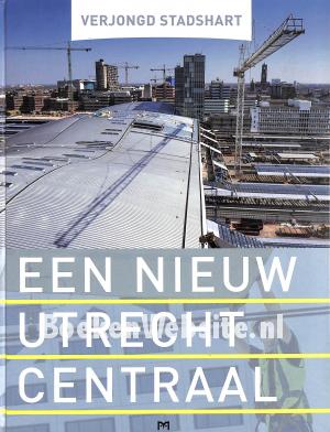 Een nieuw Utrecht Centraal