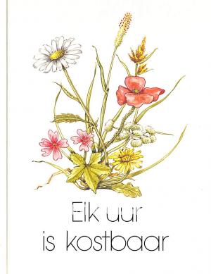 Elk uur is kostbaar, gesigneerd Elk uur is kostbaar, gesigneerd