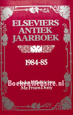 Elseviers Antiek Jaarboek 1984-85 Elseviers Antiek Jaarboek 1984-85