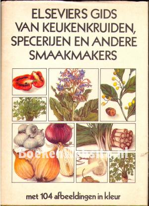 Elseviers gids van keukenkruiden, specerijen en andere smaakmakers Elseviers gids van keukenkruiden, specerijen en andere smaakmakers