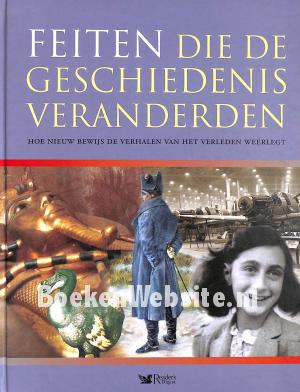 Feiten die de geschiedenis veranderden Feiten die de geschiedenis veranderden