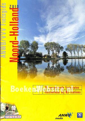Fietsgids Noord-Holland Zuid Fietsgids Noord-Holland Zuid