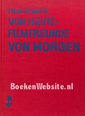 Filmgegner von heute Filmfreunde von Morgen