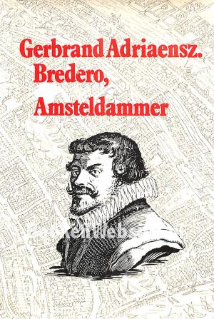 Gerbrand Adriaensz. Bredero, Amsteldammer Gerbrand Adriaensz. Bredero, Amsteldammer