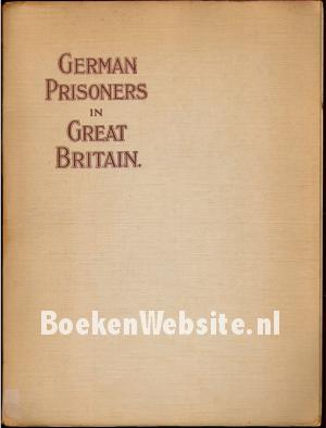 German Prisoners in Great Britain German Prisoners in Great Britain