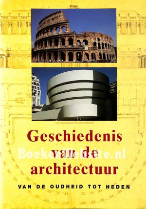Geschiedenis van de architectuur van de oudheid tot heden Geschiedenis van de architectuur van de oudheid tot heden