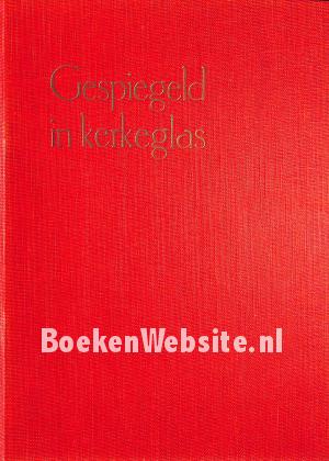 Gespiegeld in kerkeglas Gespiegeld in kerkeglas