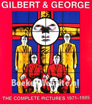 Gilbert & George The complete pictures 1971-1985