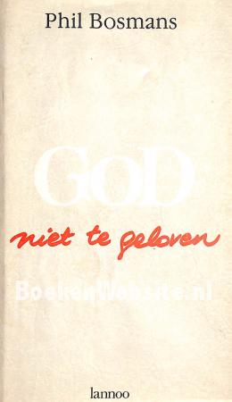 God niet te geloven