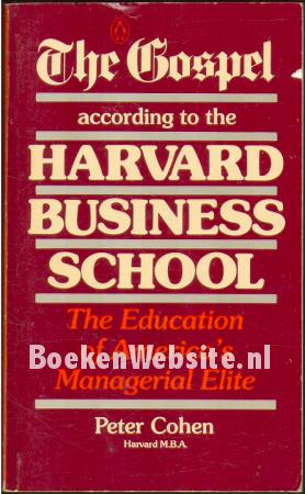The Gospel according to the Harvard Business School The Gospel according to the Harvard Business School