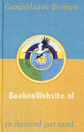 Groenblauwe dromen en duizend jaar zand Groenblauwe dromen en duizend jaar zand